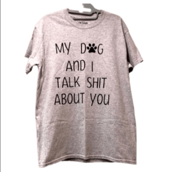 Gildan Other - My Dog And I Talk Shit About You Tee T-Shirt M